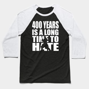 400 years is a long time to hate... Baseball T-Shirt